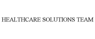 HEALTHCARE SOLUTIONS TEAM