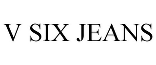 V SIX JEANS