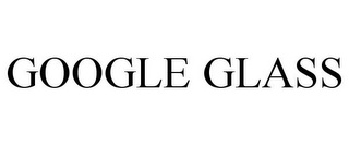 GOOGLE GLASS