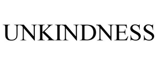 UNKINDNESS