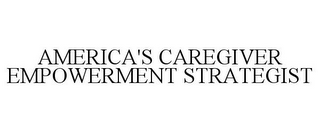 AMERICA'S CAREGIVER EMPOWERMENT STRATEGIST