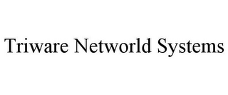 TRIWARE NETWORLD SYSTEMS