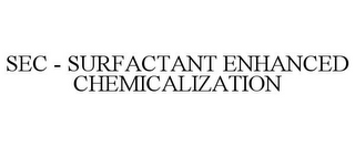 SEC - SURFACTANT ENHANCED CHEMICALIZATION