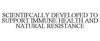 SCIENTIFCALLY DEVELOPED TO SUPPORT IMMUNE HEALTH AND NATURAL RESISTANCE