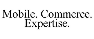 MOBILE. COMMERCE. EXPERTISE.