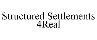 STRUCTURED SETTLEMENTS 4REAL