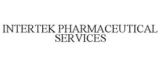 INTERTEK PHARMACEUTICAL SERVICES