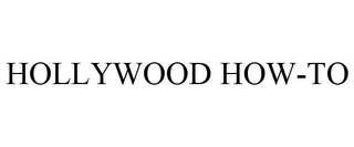 HOLLYWOOD HOW-TO