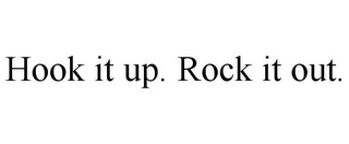 HOOK IT UP. ROCK IT OUT.