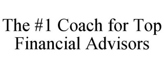 THE #1 COACH FOR TOP FINANCIAL ADVISORS