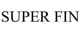 SUPER FIN