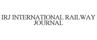 IRJ INTERNATIONAL RAILWAY JOURNAL