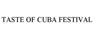 TASTE OF CUBA FESTIVAL