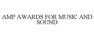 AMP AWARDS FOR MUSIC AND SOUND