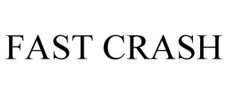 FAST CRASH