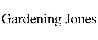 GARDENING JONES