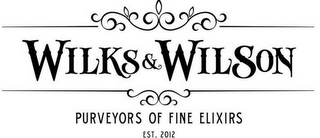 WILKS & WILSON PURVEYORS OF FINE ELIXIRS EST. 2012