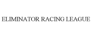 ELIMINATOR RACING LEAGUE