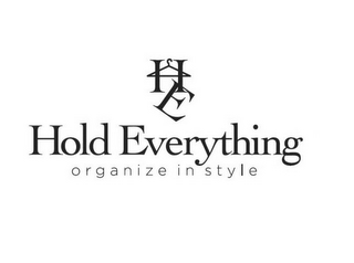 H E HOLD EVERYTHING ORGANIZE IN STYLE