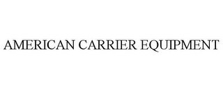 AMERICAN CARRIER EQUIPMENT