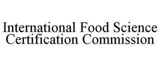 INTERNATIONAL FOOD SCIENCE CERTIFICATION COMMISSION