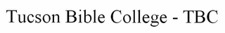 TUCSON BIBLE COLLEGE TBC