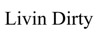 LIVIN DIRTY