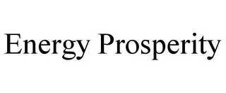 ENERGY PROSPERITY