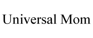 UNIVERSAL MOM