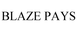 BLAZE PAYS
