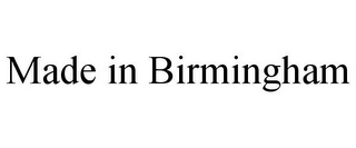 MADE IN BIRMINGHAM