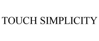 TOUCH SIMPLICITY