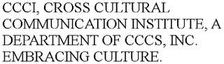 CCCI, CROSS CULTURAL COMMUNICATION INSTITUTE, A DEPARTMENT OF CCCS, INC. EMBRACING CULTURE.