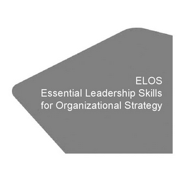 ELOS ESSENTIAL LEADERSHIP SKILLS FOR ORGANIZATIONAL STRATEGY