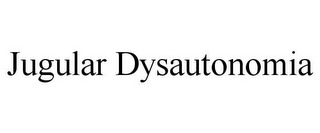 JUGULAR DYSAUTONOMIA