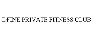 DFINE PRIVATE FITNESS CLUB