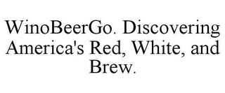 WINOBEERGO. DISCOVERING AMERICA'S RED, WHITE, AND BREW.