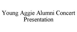 YOUNG AGGIE ALUMNI CONCERT PRESENTATION