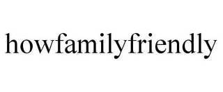 HOWFAMILYFRIENDLY