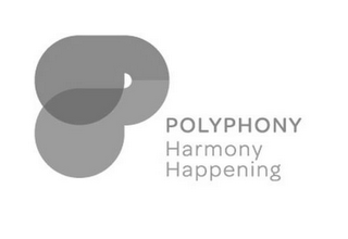 P POLYPHONY HARMONY HAPPENING