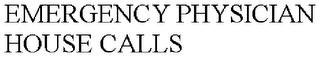 EMERGENCY PHYSICIAN HOUSE CALLS