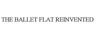 THE BALLET FLAT REINVENTED