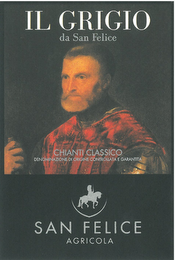 IL GRIGIO DA SAN FELICE CHIANTI CLASSICO DENOMINAZIONE DI ORIGINE CONTROLLATA E GARANTITA SAN FELICE AGRICOLA