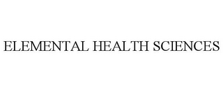 ELEMENTAL HEALTH SCIENCES