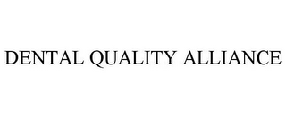 DENTAL QUALITY ALLIANCE