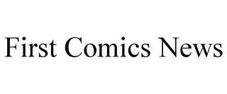 FIRST COMICS NEWS