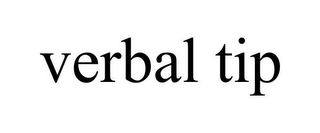 VERBAL TIP