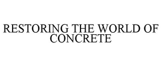 RESTORING THE WORLD OF CONCRETE
