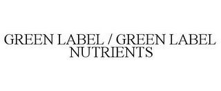 GREEN LABEL / GREEN LABEL NUTRIENTS