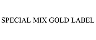 SPECIAL MIX GOLD LABEL